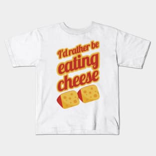 I'd Rather Be Eating Cheese | Swiss cheese Kids T-Shirt